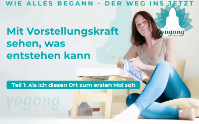 Mit Vorstellungskraft sehen, was entstehen kann – Teil 1: Als ich diesen Ort zum ersten Mal sah