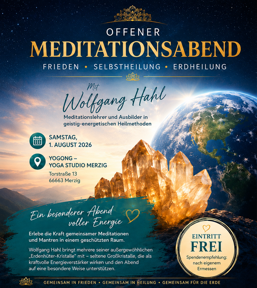 Meditationsabend im Yogong Yoga Studio Merzig mit Wolfgang Hahl, Erdenhüter-Kristallen, spirituellen Liedern, Mantren und gemeinsamen Meditationen für Frieden, Selbstheilung und Erdheilung.